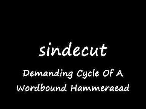 The Sindecut — sindecut   Demanding cycle of a wordbound hammerhead