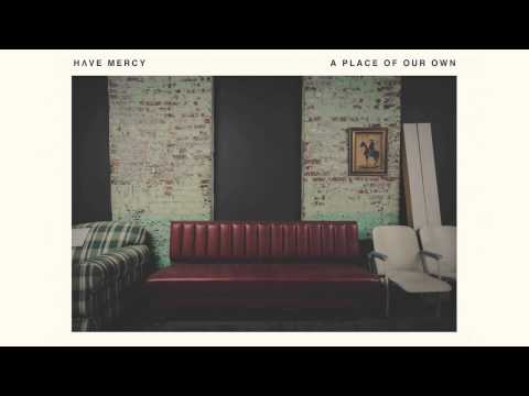 Have Mercy (4) — Have Mercy - The Place You Love