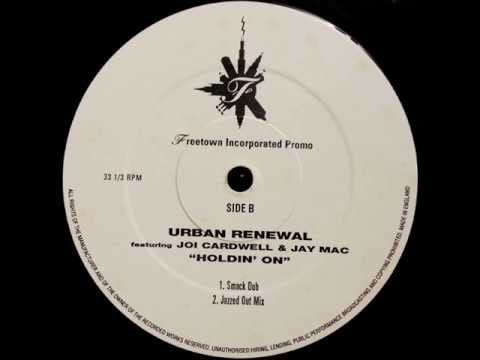 Joi Cardwell — Urban Renewal - Holdin' On (Smack Dub)