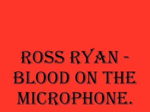 Ross Ryan — Ross Ryan - Blood On The Microphone.