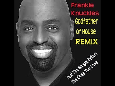 Frankie Knuckles — Frankie Knuckles the Godfather of House Remix feat The Shapeshifters The Ones You Love