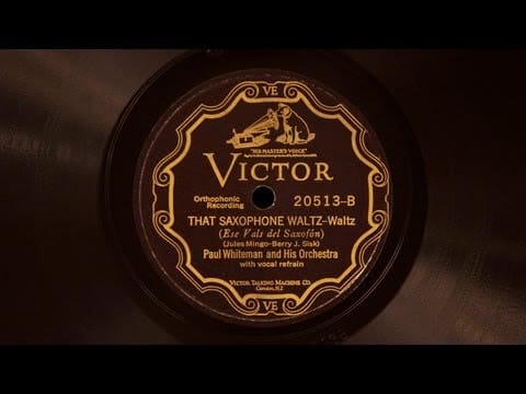 Paul Whiteman And His Orchestra — That Saxophone Waltz • Paul Whiteman and His Orchestra (Victrola Credenza)