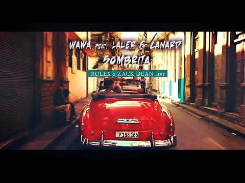 Wawa — Wawa feat. Lauer & Canard - Sombrita (RoLeX x Zack Dean Edit) 2k20