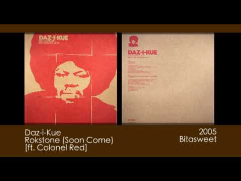 Daz-I-Kue — Daz-i-Kue - Rokstone (Soon Come) ft. Colonel Red [2005 | Bitasweet]
