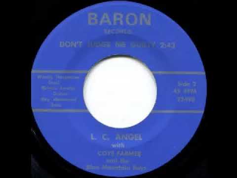 Coye Farmer & The Blue Mountain Boys — Don't Judge Me Guilty - L.C. Angel with Coye Farmer & the Blue Mountain Boys