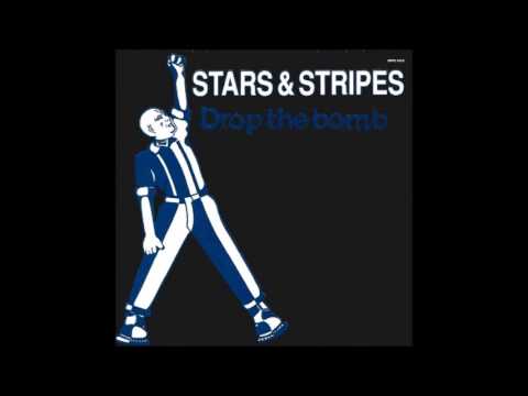 Stars And Stripes (2) — Stars and Stripes - Drop the Bomb (Full 7")