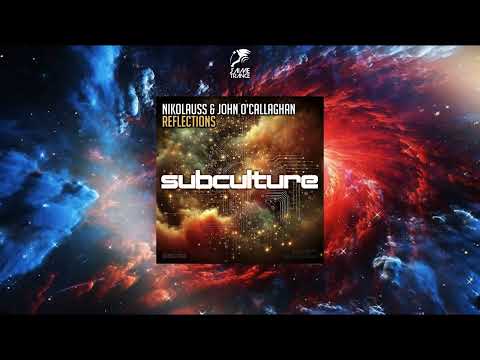 John O'Callaghan — Nikolauss & John O'Callaghan - Reflections (Extended Mix) [SUBCULTURE]