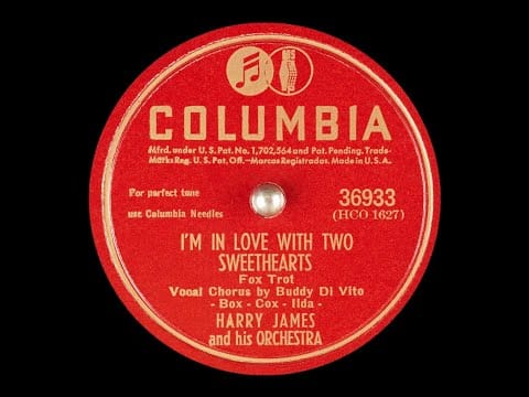 Harry James And His Orchestra — I’m In Love With Two Sweethearts – Harry James and Buddy DiVito, 1945