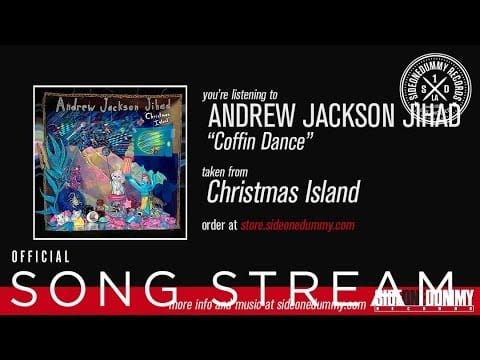 Andrew Jackson Jihad — AJJ - Coffin Dance