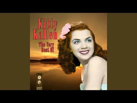 Kitty Kallen — I Never Was The One