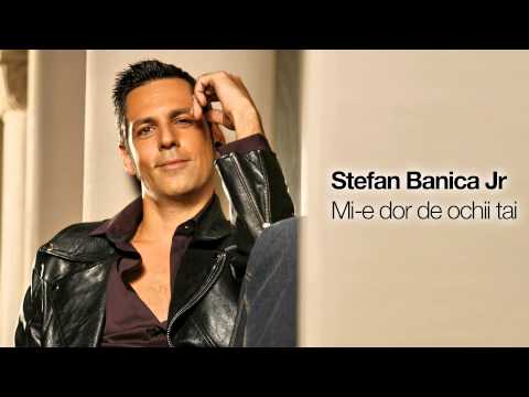 Ștefan Bănică Jr. — Stefan Banica - Mi-e dor de ochii tai
