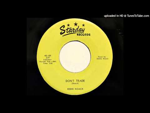 Eddie Noack — Eddie Noack - Don't Trade (Starday 159) [1954]