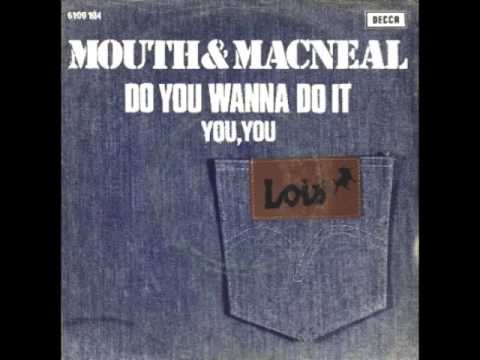 Mouth & MacNeal — mouth and macneal -   Do You Wanna Do It