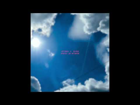 Michael J. Blood — Michael J. Blood - Space In Between (Full Album)
