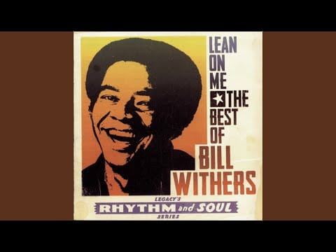 Bill Withers — Lean on Me