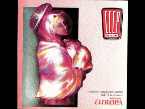 CCCP - Fedeli Alla Linea — CCCP Fedeli alla linea - Svegliami - Canzoni, Preghiere, Danze del II Millennio - Sezione Europa