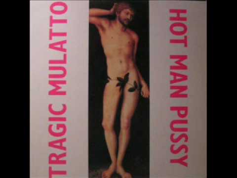 Tragic Mulatto — Tragic Mulatto-She's a ho