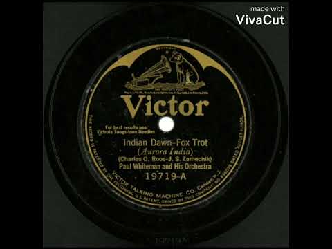 Paul Whiteman And His Orchestra — Paul Whiteman and His Orchestra Indian Dawn 1925 (Victor 19719-A)