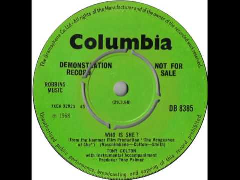 Tony Colton — Hammer Film Theme - TONY COLTON - Who Is She - COLUMBIA DB 8385 UK 1968 Soulful Moody Gem