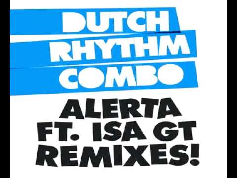 Dutch Rhythm Combo — Dutch Rhythm Combo - Alerta feat  Isa GT Remixes