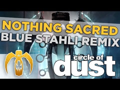 Circle of Dust — Circle of Dust - Nothing Sacred (Blue Stahli Remix)