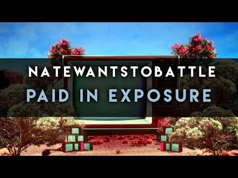 NateWantsToBattle — NateWantsToBattle: Paid In Exposure