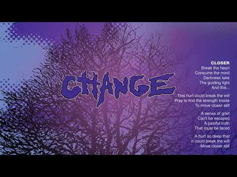 Change (21) — CHANGE "CLOSER"