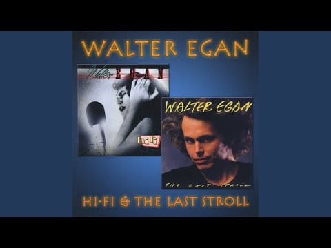 Walter Egan — HiFi Love
