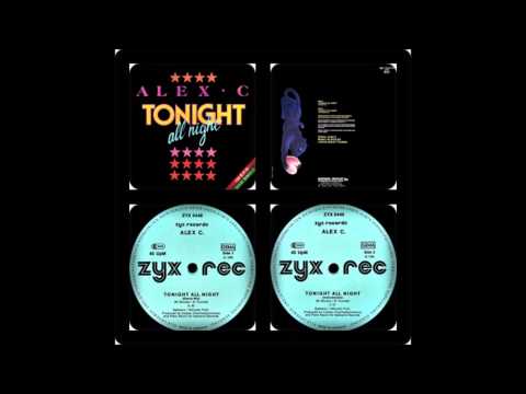 Alex C — ALEX C - TONIGHT ALL NIGHT (DANCE MIX , INSTRUMENTAL, REMIX 1986)