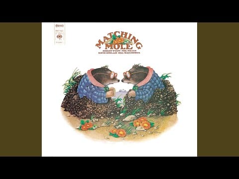 Matching Mole — Dedicated to Hugh, But You Weren't Listening