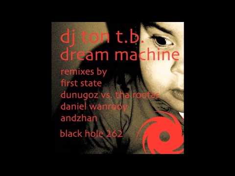 DJ Ton T.B. — DJ Ton TB - Dream Machine (First State Remix)