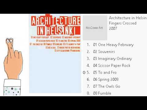Architecture In Helsinki — Architecture of Helsinki - Fingers Crossed (2007) *FULL ALBUM*