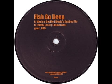 Fish Go Deep — Fish Go Deep  -  Music's Got Me