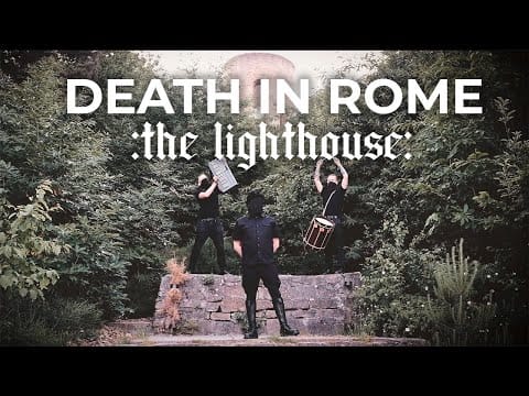 Death In Rome — Death In Rome - The Lighthouse (Official Video)