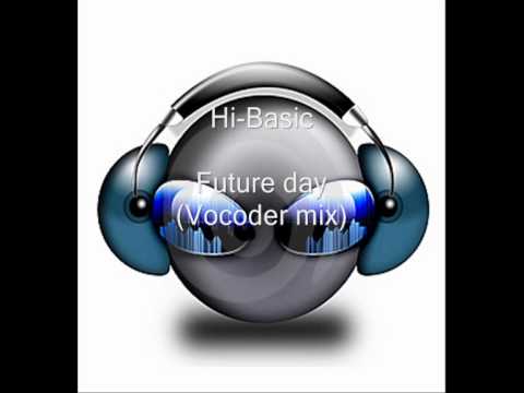 Hi-Basic — Hi-Basic - Future day (Vocoder mix)