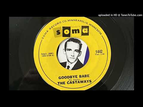 The Castaways — The Castaways - Goodbye Babe (Soma) 1966