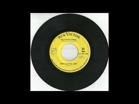 The Status Cymbal — The STATUS CYMBAL - With A Little Love [promo 45rpm, non-LP, mono]