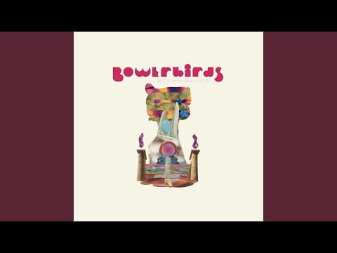 Bowerbirds — Revel Revel