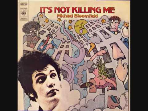 Mike Bloomfield — Michael Bloomfield - It's Not Killing Me - 09 - The Ones I Loved Are Gone