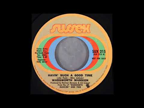 Wadsworth Mansion — Wadsworth Mansion -  Havin' Such a Good Time (from vinyl 45) (1971)