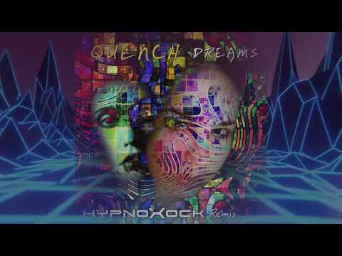 Quench — Quench - Dreams (Hypnoxock Remix)