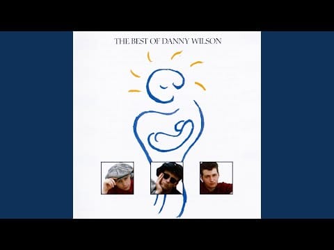 Danny Wilson (2) — I'll Be Waiting
