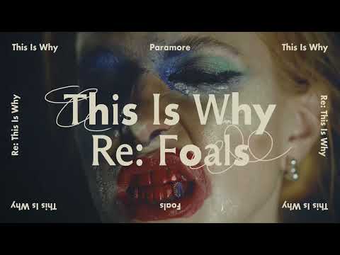 Paramore — This Is Why (Re: Foals)