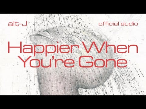 alt-J — Happier When You're Gone