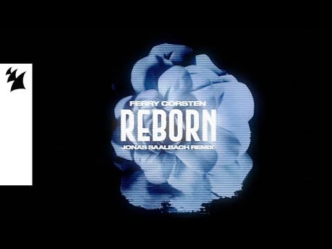 Ferry Corsten — Ferry Corsten - Reborn (Jonas Saalbach Remix) [Official Visualizer]