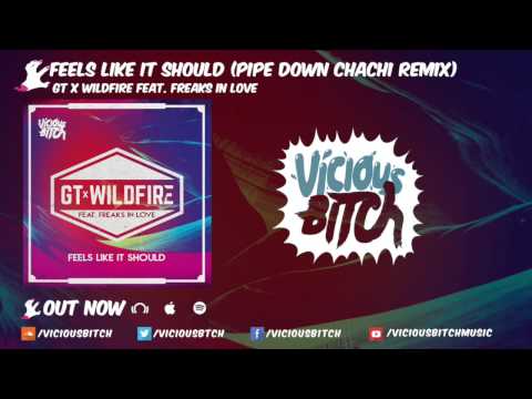 Groove Terminator — GT & Wildfire feat. Freaks In Love - Feels Like It Should (Pipe Down Chachi Remix)