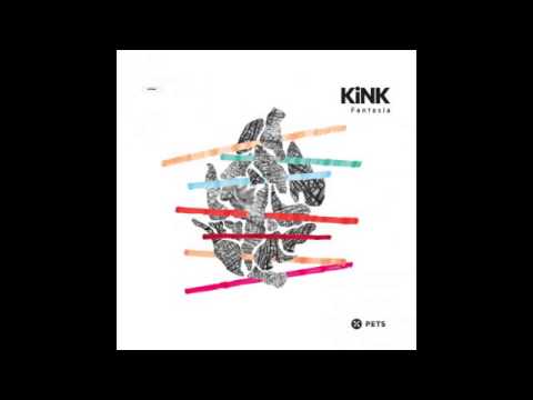 KiNK — KiNK - Fantasia (Truncate Remix) [Pets Recordings]