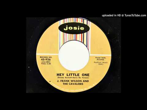 J. Frank Wilson And The Cavaliers — J. Frank Wilson And The Cavaliers - Hey Little One (Josie 926)
