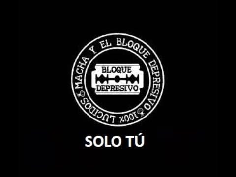 Macha Y El Bloque Depresivo — 10 Solo Tú- Disco Macha Y El Bloque Depresivo - Letra