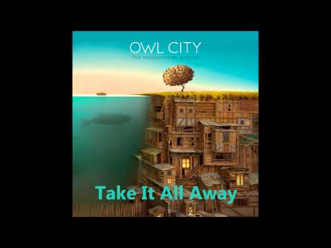Owl City — Owl City - Take It All Away - The Midsummer Station